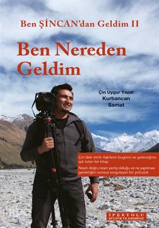  Ben Şincandan Geldim 2 Ben Nereden Geldim | Ben Şincandan Geldim 2 Ben Nereden Geldim | Deniz Kızılçeç | Kurbancan Samat | İpekyolu Kültür Edebiyat | 9786057693440 