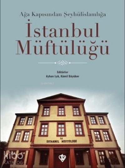 İstanbul Müftülüğü;Ağa Kapısından Şeyhülislamlığa