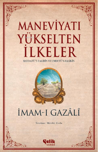 Maneviyatı Yükselten İlkeler | Maneviyatı Yükselten İlkeler | İmamı Gazali | Çelik Yayınevi | 9786258359428 