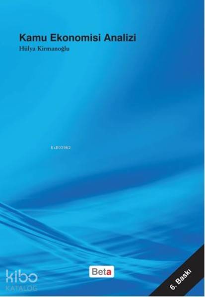  Kamu Ekonomisi Analizi | Kamu Ekonomisi Analizi | Hülya Kirmanoğlu | Evren Kayhan | Beta Basım Yayın | 9786053339779 
