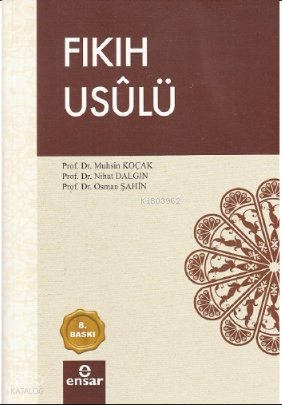  Fıkıh Usûlü | Fıkıh Usûlü | Muhsin KoçakNihat DalgınOsman Şahin | Ensar Neşriyat | 9786055309503 