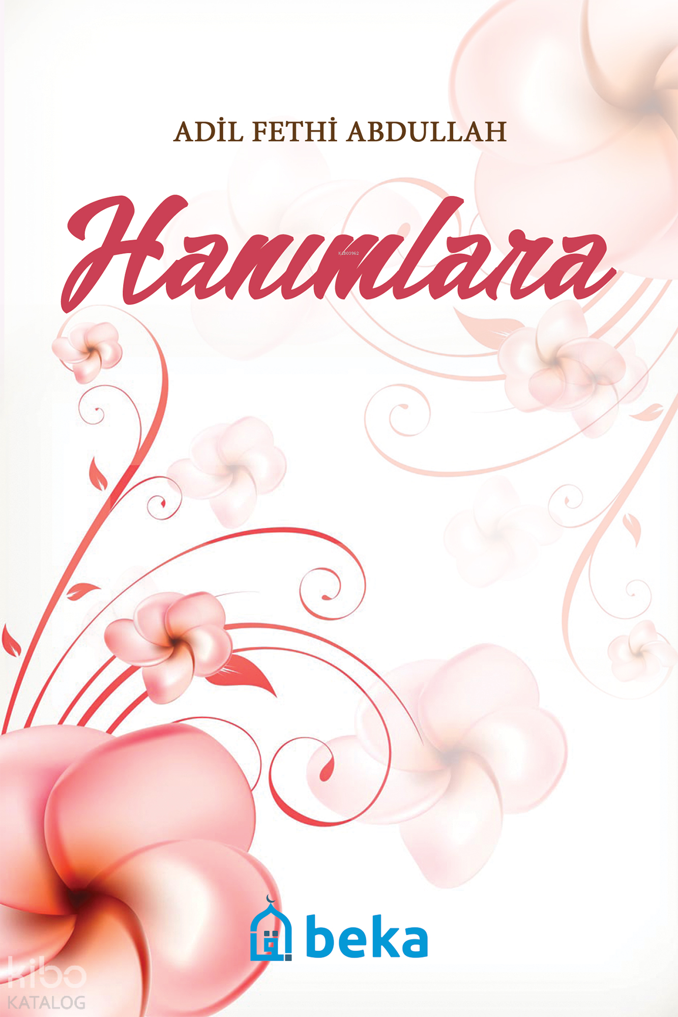  Hanımlara | Hanımlara | Adil Fethi Abdullah | Beka Yayınları | 9786054997565 