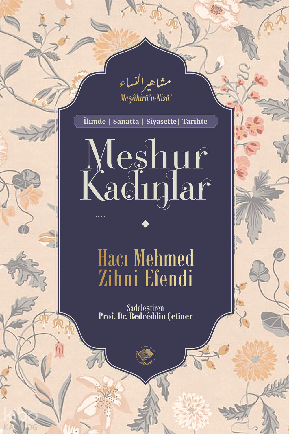  Meşhur Kadınlar | Meşhur Kadınlar | Hacı Mehmed Zihni Efendi | Bedreddin Çetiner | Şamil Yayınevi | 9786057562517 