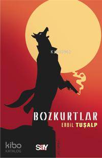  Bozkurtlar | Bozkurtlar | Erbil Turalp | Say Yayınları | 9789754686906 