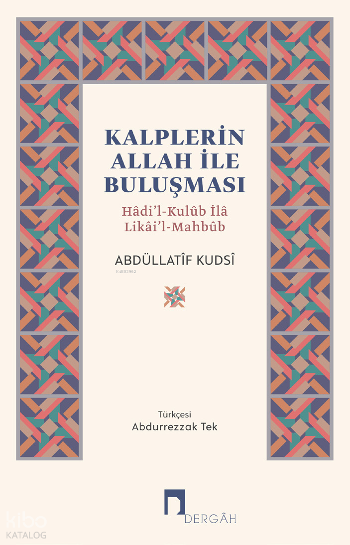 Kalplerin Allah ile Buluşması;Hâdi’l-Kulûb İlâ Likâi’l-Mahbûb