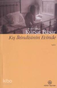  Kış İkindisinin Evinde | Kürşat Başar | Türkiye İş Bankası Kültür Yayınları | 9789754585391 | 