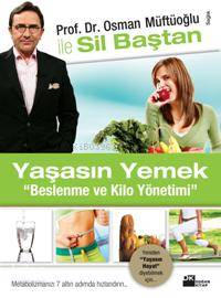  Yaşasın Yemek Beslenme ve Kilo Yönetimi Prof Dr Osman Müftüoğlu İle Sil Baştan | Osman Müftüoğlu | Doğan Kitap | 9789759917326 | 