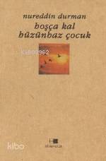  Hoşçakal Hüzünbaz Çocuk | Nurettin Durman | Beyan Yayınları | 9789754732122 | 