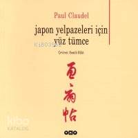  Japon Yelpazeleri İçin Yüz Tümce | Japon Yelpazeleri İçin Yüz Tümce | Paul Claudel | Samih Rifat | Yapı Kredi Yayınları ( YKY ) | 9789750800966 