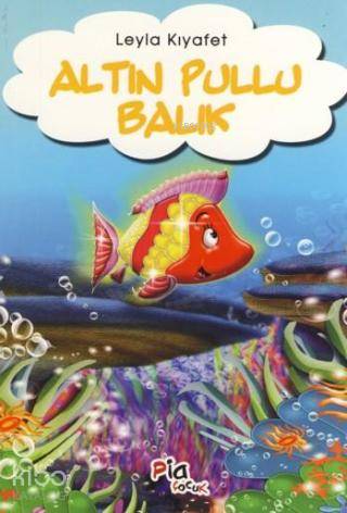  Altın Pullu Balık | Altın Pullu Balık | Leyla Kıyafet | Pia Yayınları | 9789754688924 