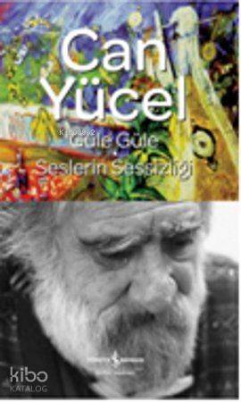  Güle Güle Seslerin Sessizliği (Ciltli) | Güle Güle Seslerin Sessizliği (Ciltli) | Can Yücel | Türkiye İş Bankası Kültür Yayınları | 9786053600800 