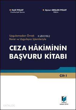  Uygulamadan Örnek Karar ve Uygulayıcı İşlemleriyle Ceza Hakiminin Başvuru Kitabı (2 Cilt) | Aynur Arslan Polat | Hilal Polat | Aynur Arslan PolatHilal Polat | Adalet Yayınevi | 9786054378142 | 