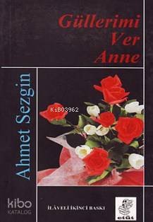  Güllerimi Ver Anne | Ahmet Sezgin | Etüt Yayınları | 9789758217137 | 