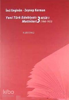  Yeni türk Edebiyatı Metinleri 3 Nesir 1 (1860 1923) | İnci Enginün | Zeynep Kerman | Dergah Yayınları | 9789759952259 | 