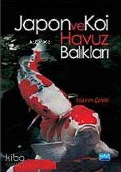  Japon ve Koi Havuz Balıkları | Yıldırım Çelebi | Nobel Akademik Yayıncılık | 9786051332765 | 