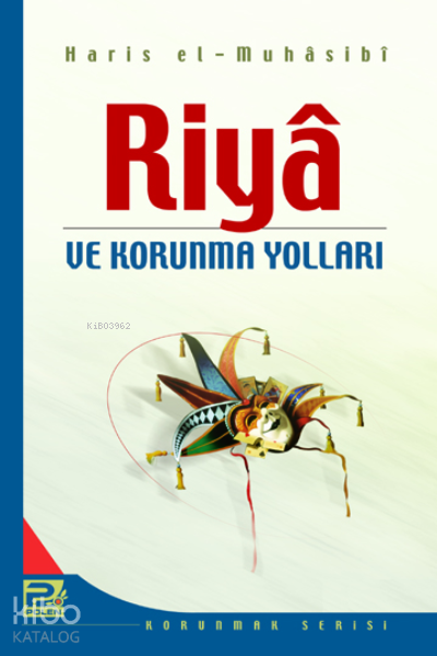  Riya ve Korunma Yolları | Riya ve Korunma Yolları | Haris el Muhasibi | Karınca & Polen Yayınları | 9789759066505 