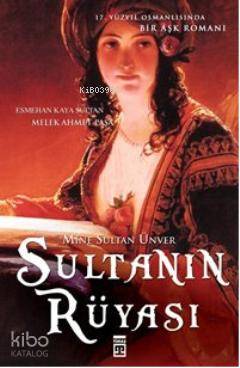  Sultanın Rüyası | Mine Sultan Ünver | Timaş Yayınları | 9786050804201 | 