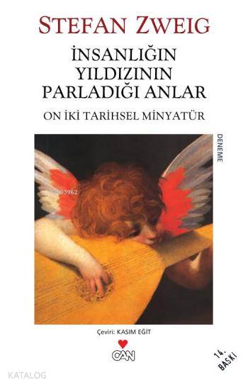  İnsanlığın Yıldızının Parladığı Anlar On İki Tarihsel Minyatür | Stefan Zweig | Kasım Eğit | Can Yayınları | 9789750715549 | 