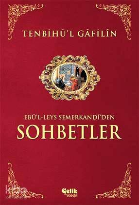  Tenbihül Gâfilîn Sohbetler | Tenbihül Gâfilîn Sohbetler | Ebül Leys es Semerkandî | Salih Uçan | Çelik Yayınevi | 9789757161386 