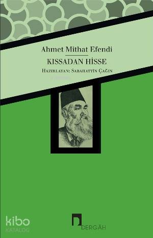  Kıssadan Hisse | Kıssadan Hisse | Ahmet Mithat Efendi | Sabahattin Çağın | Dergah Yayınları | 9789759954017 