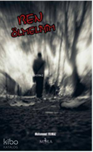  Ben Ölmeliyim | Ben Ölmeliyim | Muhammet Yılmaz | Mola Kitap | 9786054611751 