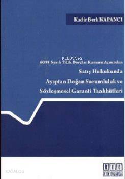  Satış Hukukunda Ayıptan Doğan Sorumluluk ve Sözleşmesel Garanti Taahhütleri | Satış Hukukunda Ayıptan Doğan Sorumluluk ve Sözleşmesel Garanti Taahhütleri | Kadir Berk Kapancı | On İki Levha Yayıncılık | 9786055373962 