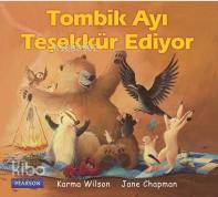  Tombik Ayı Teşekkür Ediyor | Karma Wilson | Melike Hendek | Jane Chapman | Pearson Yayıncılık | 9786054691302 | 