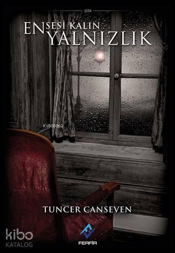  Ensesi Kalın Yalnızlık | Hüseyin Özkan | Şeref Yılmaz | Tuncer Canseven | Hüseyin Özkan | Ferfir Yayınları | 9786059937030 | 