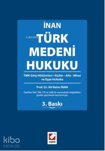  Türk Medeni Hukuku TMK Giriş Hükümleri Kişiler Aile Miras ve Eşya Hukuku | Türk Medeni Hukuku TMK Giriş Hükümleri Kişiler Aile Miras ve Eşya Hukuku | Ali Naim İnan | Seçkin Yayıncılık | 9789750230455 