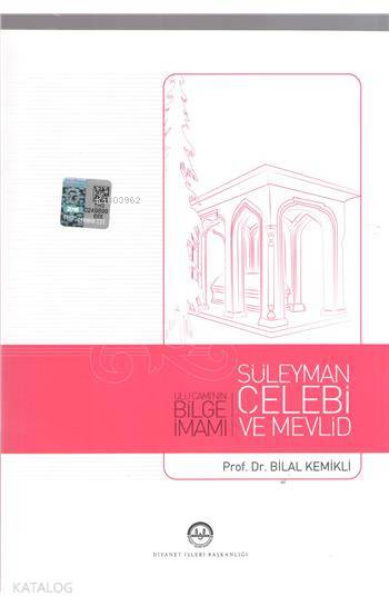  Ulu Caminin Bilge İmamı Süleyman Çelebi ve Mevlid | Bilal Kemikli | Diyanet İşleri Başkanlığı | 9789751964069 | 