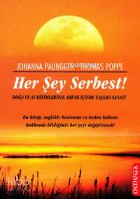  Her Şey Serbest | Her Şey Serbest | Johanna Paungger | Thomas Poppe | Johanna PaunggerThomas Poppe | Sıdıka Orhon | Omega Yayıncılık | 9789754683851 