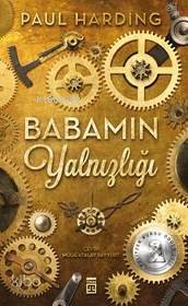  Babamın Yalnızlığı | Paul Harding | Müge Atalay Bayyurt | Timaş Yayınları | 9786050822281 | 