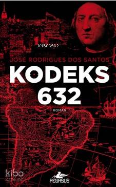  Kodeks 632 | Jose Rodrigues Dos Santos | Esra Kökkılıç Bal | Meral Gök | Mansur Gülbeyaz | Pegasus Yayıncılık | 9786053437826 | 