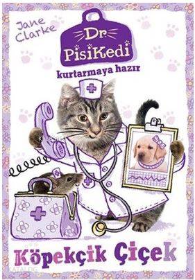  Dr Pisikedi Kurtarmaya Hazır Köpekçik Çiçek | Begüm Berkman Padar | Cansu Gümüş | Jane Clarke | Didem Rauf | Pegasus Yayıncılık | 9786052990124 | 