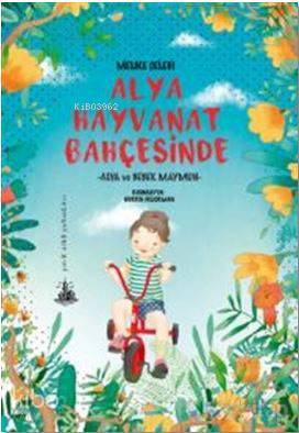  Alya Hayvanat Bahçesinde Alya ve Bebek Maymun | Melike Çelebi | Nurten Deliorman | Yitik Ülke Yayınları | 9786059782890 | 