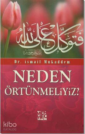  Neden Örtünmeliyiz | Neden Örtünmeliyiz | İsmail Mukaddem | Mustafa Erikçi | Menhec Yayınları | 9786058561502 