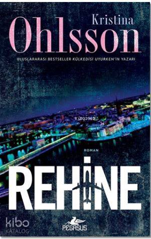  Rehine | Barış Sever | Kristina Ohlsson | Rumeysa Nur Ercan | Pegasus Yayıncılık | 9786052992678 | 