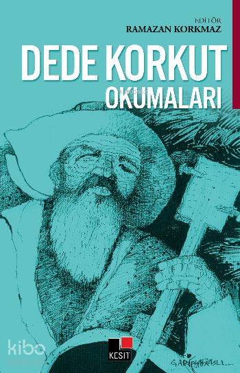  Dede Korkut Okumaları | Ramazan Korkmaz | Hüseyin Özkan | Kesit Yayınları | 9786059100991 | 