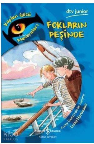  Fokların Peşinde Kaplan Gözü Maceraları | Fokların Peşinde Kaplan Gözü Maceraları | Luisa Hartmann | Recep Özbay | Elif Dinçer | Türkiye İş Bankası Kültür Yayınları | 9786052951811 