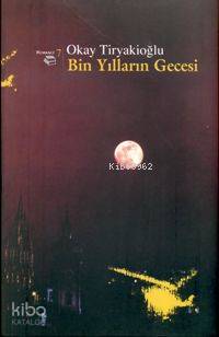  Bin Yılların Gecesi | Okay Tiryakioğlu | Beyan Yayınları | 9789754733556 