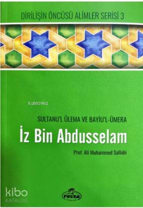  İz bin Abdüsselam Sultanul Ulema Ve Bayiul Ümera Dirilişin Öncüsü Alimler Serisi 3 | İz bin Abdüsselam Sultanul Ulema Ve Bayiul Ümera Dirilişin Öncüsü Alimler Serisi 3 | Ali Muhammed Sallabi | Ravza Yayınları | 9786054411511 