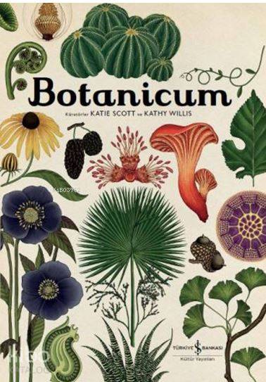  Botanicum Doğa Tarihi Müzesi | Botanicum Doğa Tarihi Müzesi | Eren Abaka | Elif Dinçer | Katie Scott Kathy Willis | Türkiye İş Bankası Kültür Yayınları | 9786052951835 