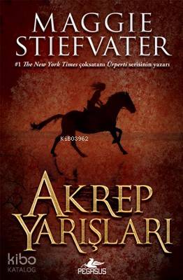  Akrep Yarışları | Maggie Stiefvater | Sinan Uluç | Sibel Yıldız | Ezgi Gültekin | Pegasus Yayıncılık | 9786052994122 | 