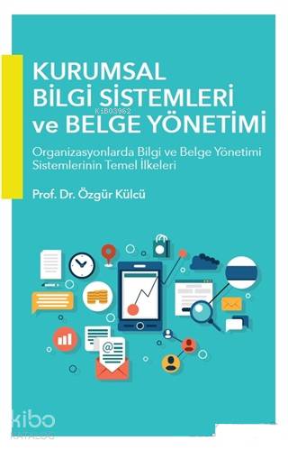  Kurumsal Bilgi Sistemleri ve Belge Yönetimi | Özgür Külçü | Hiperlink Yayınları | 9786052137468 | 