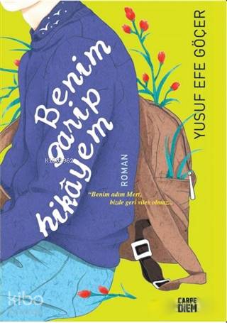  Benim Garip Hikayem | Yusuf Efe Göçer | Carpe Diem Kitap | 9786051441795 | 