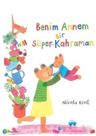  Benim Annem Bir Süper Kahraman | Kolektif | Melike Hendek | Pearson Yayıncılık | 9786059610575 | 