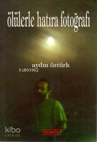 Ölülerle Hatıra Fotoğrafı | Aydın Öztürk | Berfin Yayınları | 9789757354611 | 