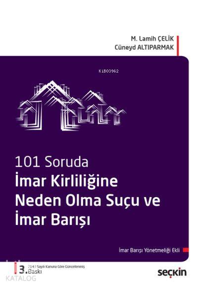  101 Soruda İmar Kirliliğine Neden Olma Suçu ve İmar Barışı | 101 Soruda İmar Kirliliğine Neden Olma Suçu ve İmar Barışı | M Lamih ÇelikCüneyd Altıparmak | Seçkin Yayıncılık | 9789750248924 