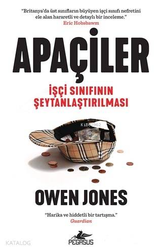  Apaçiler İşçi Sınıfının Şeytanlaştırılması | Tolga Yalur | Onur Gayretli | Owen Jones | Pegasus Yayıncılık | 9786052995174 | 
