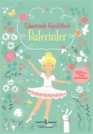  Çıkartmalı Kayfetlerle Balerinler | Çıkartmalı Kayfetlerle Balerinler | Fiona Watt | Elif Dinçer | Lizzie Mackay | Antonia Miller | Türkiye İş Bankası Kültür Yayınları | 9786052954584 